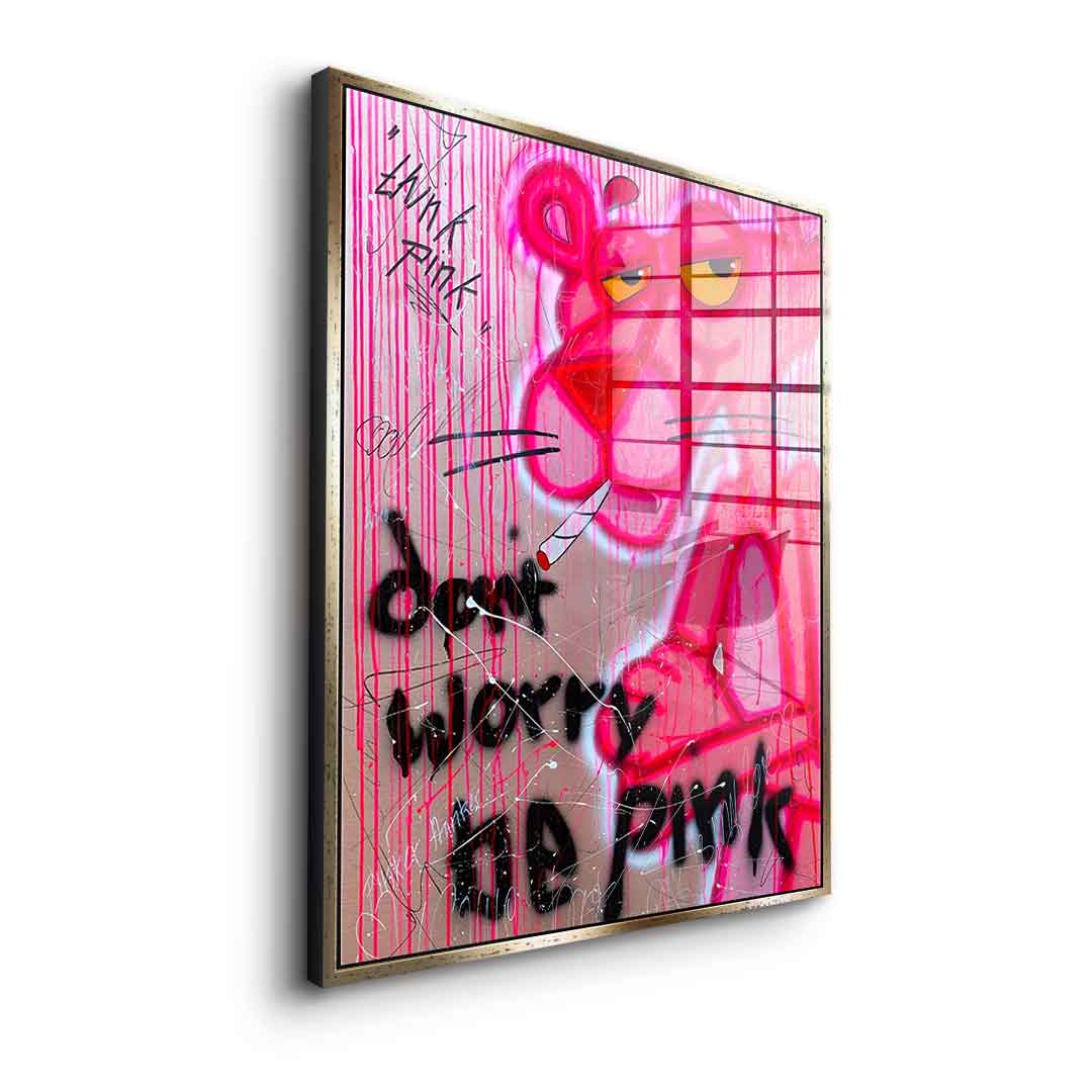 Dont Worry Be Pink - Acrylglas