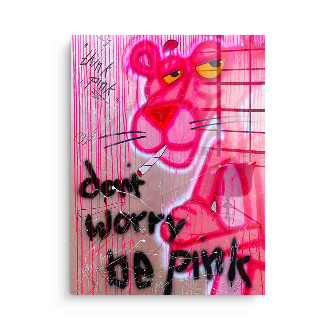 Dont Worry Be Pink - Acrylglas