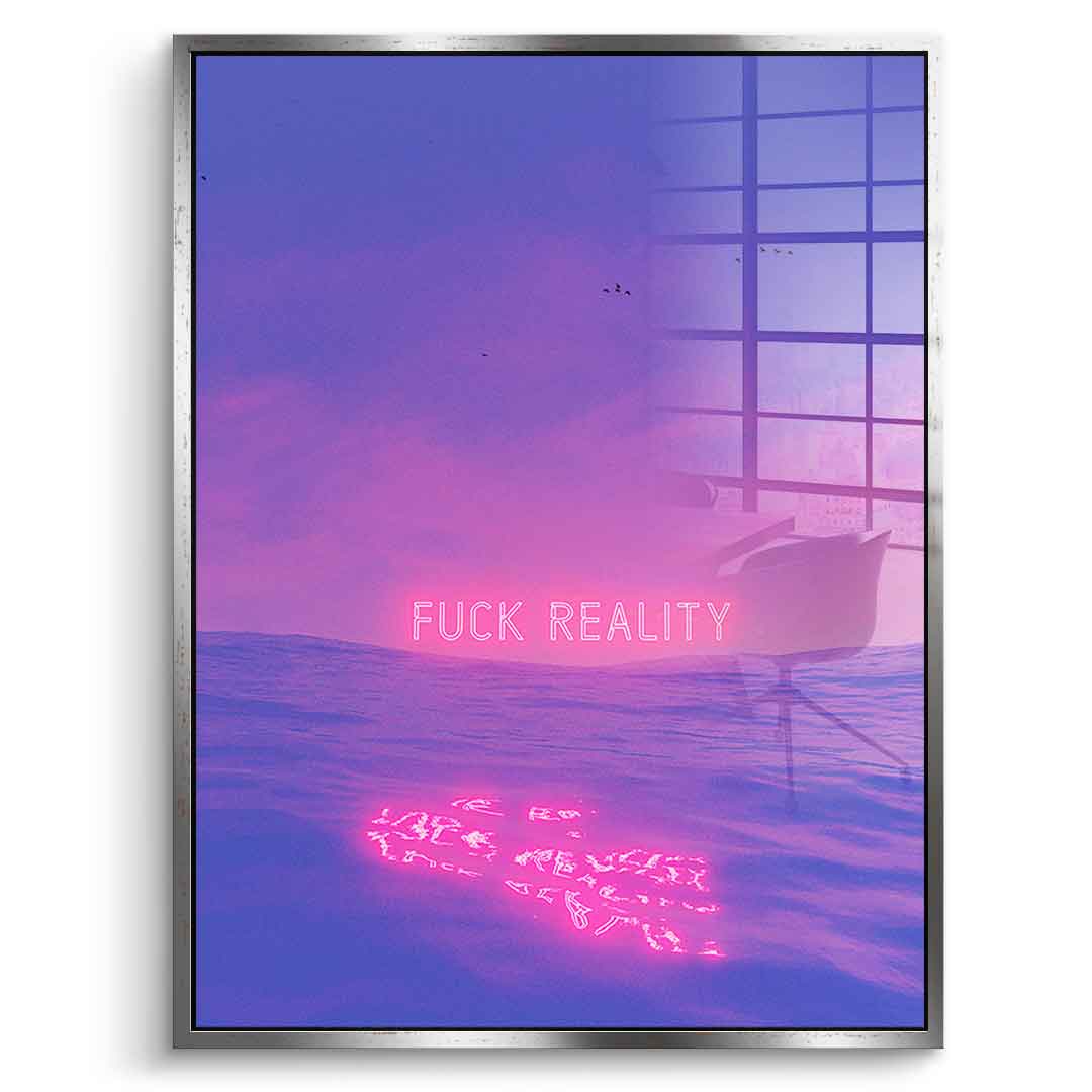 Fuck reality - acrylic glass