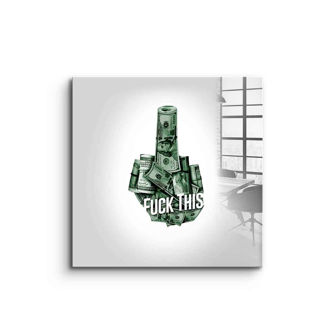 Fuck this xx - acrylic glass