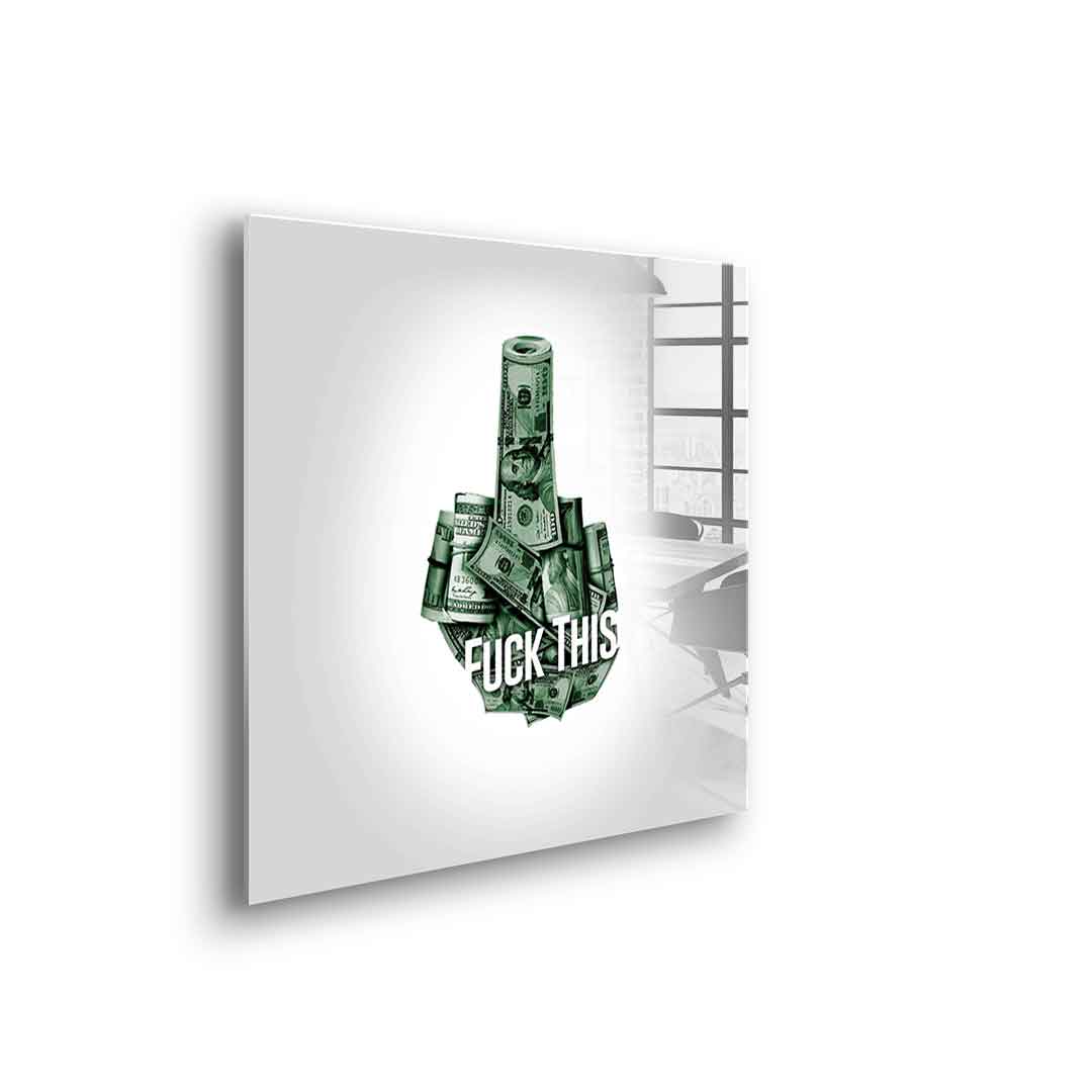Fuck this xx - acrylic glass