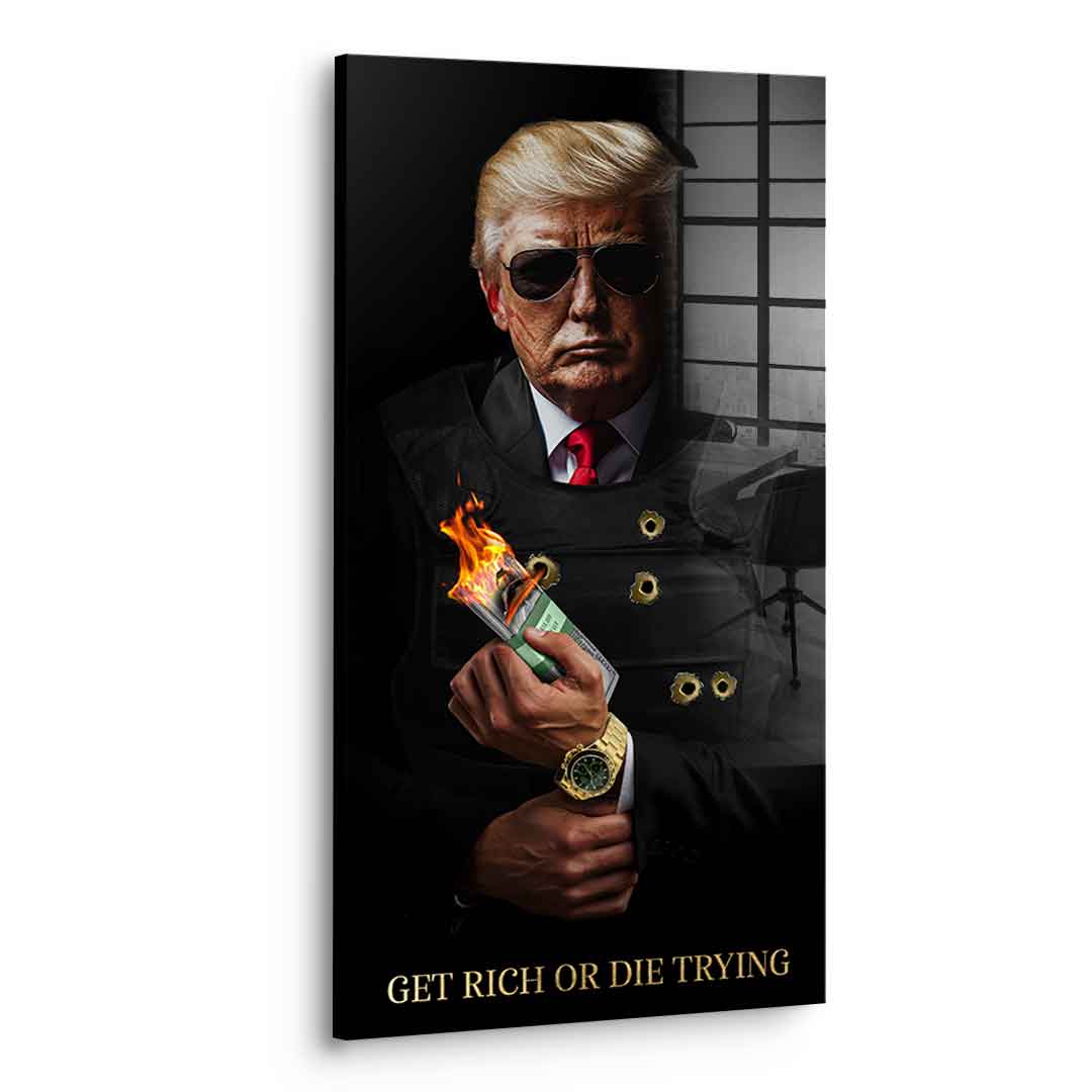 Get Rich or Die Trying #Trump - Acrylglas