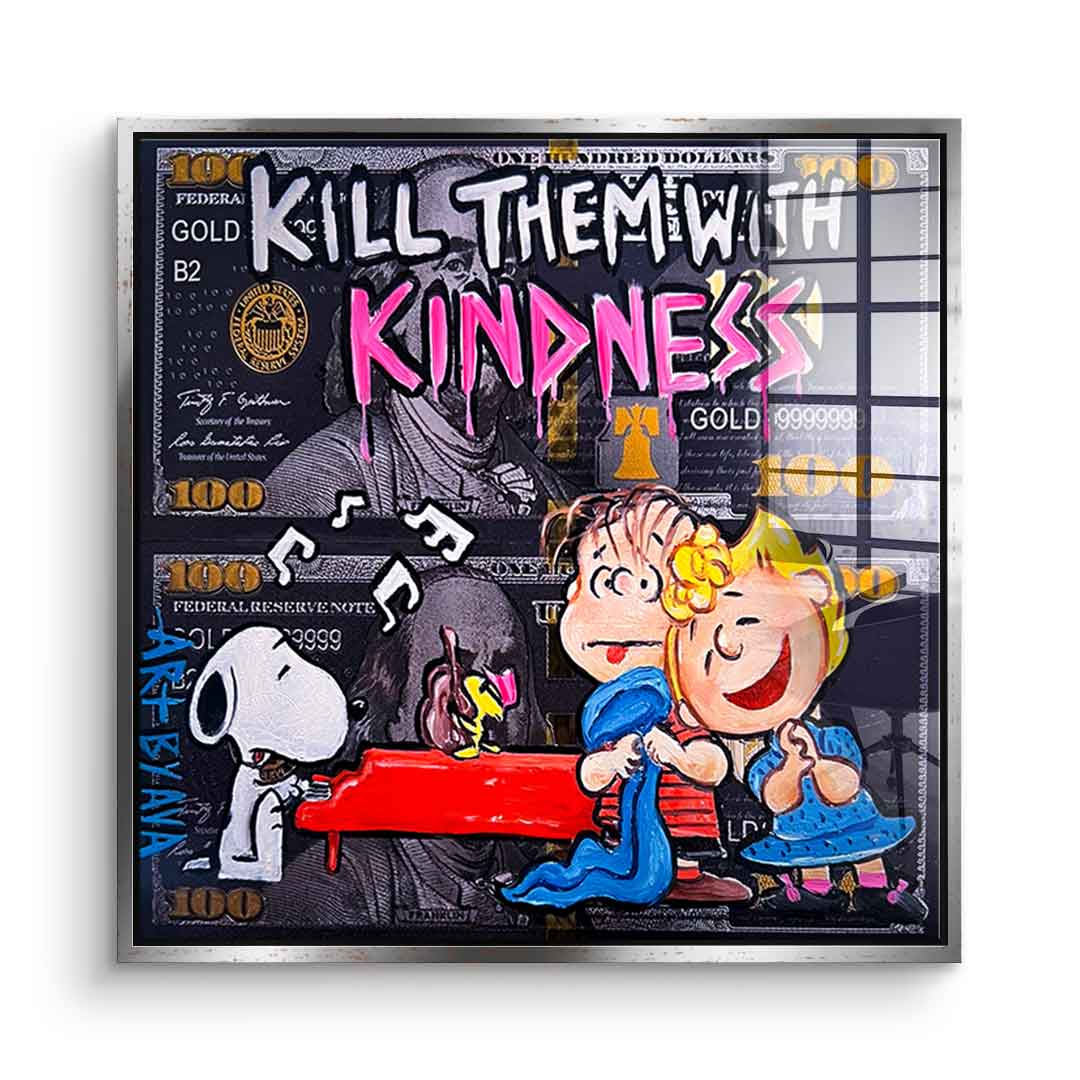 Kill Them with Kindness - Acrylic glass