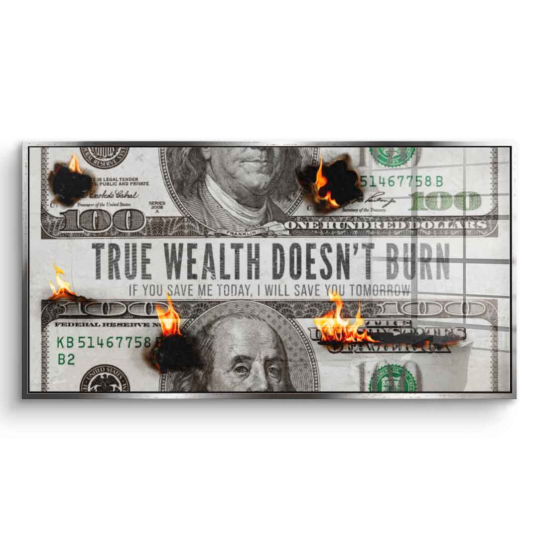 TRUE WEALTH DOESN'T BURN - Acrylglas