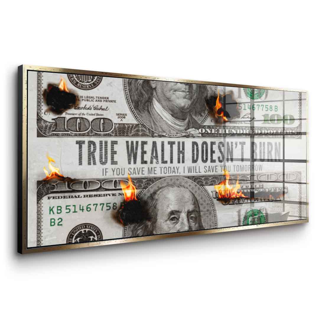 TRUE WEALTH DOESN'T BURN - Acrylglas