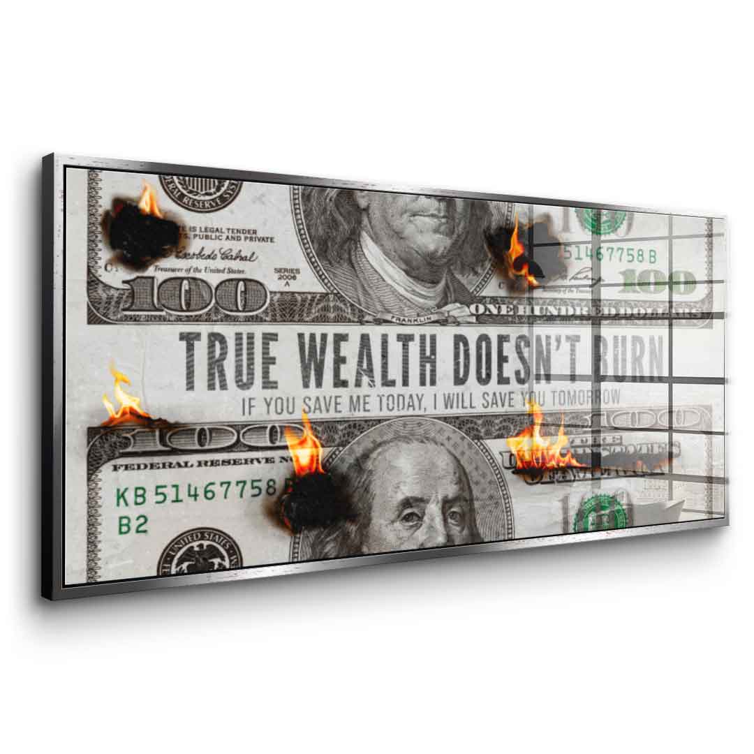 TRUE WEALTH DOESN'T BURN - Acrylglas