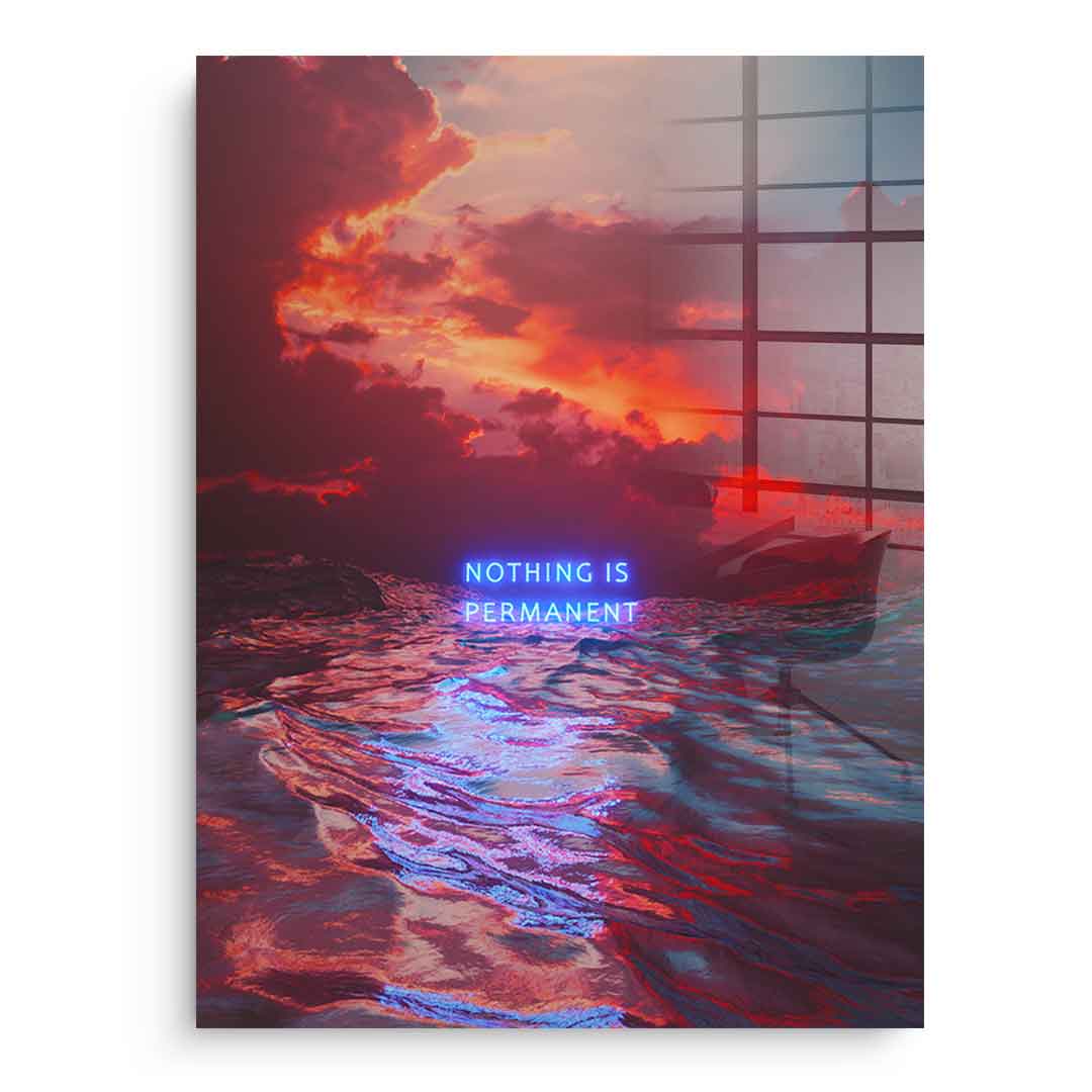 Nothing is permanent - acrylic glass