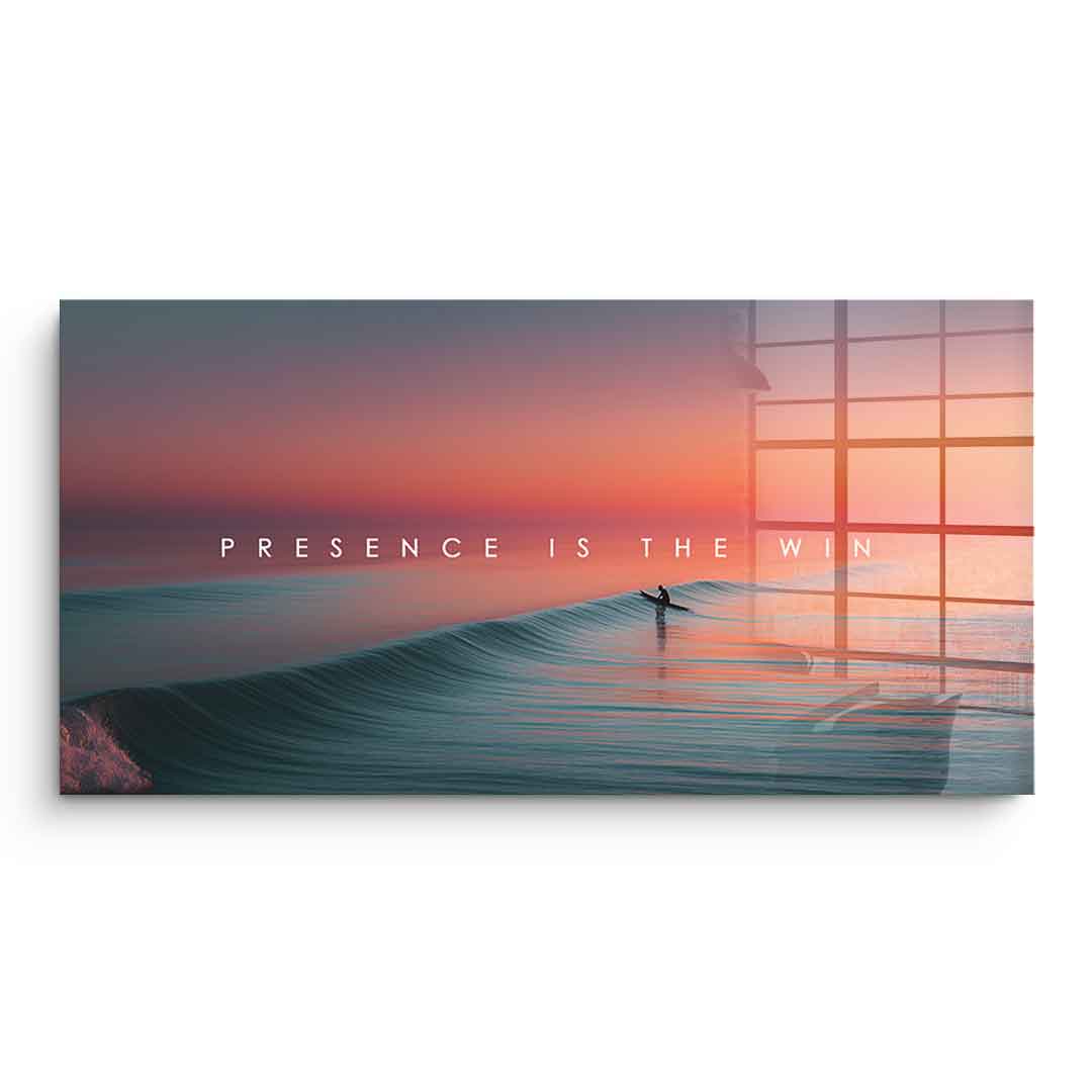 Presence is the Win - Acrylglas