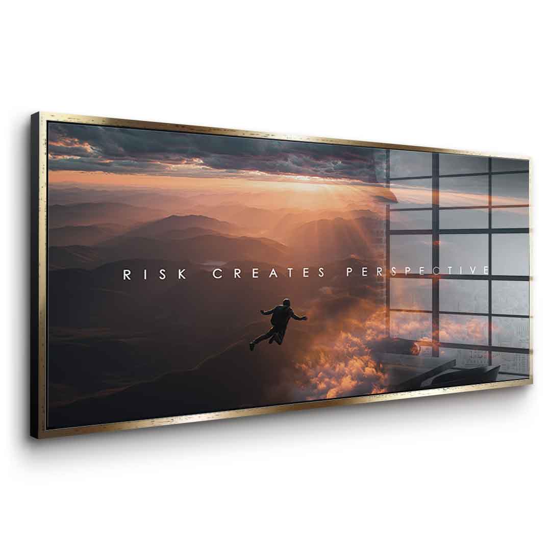 Risk Creates Perspective - Acrylglas