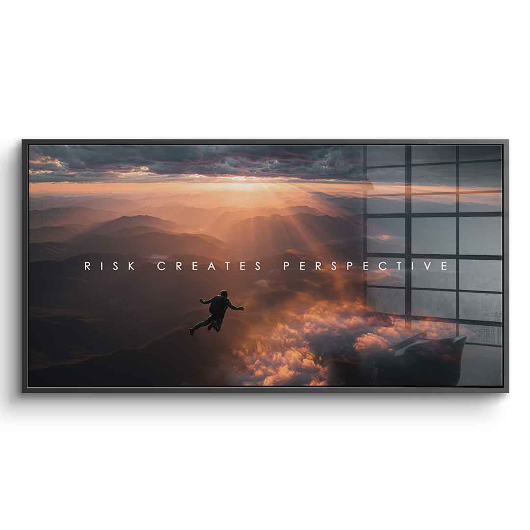 Risk Creates Perspective - Acrylglas