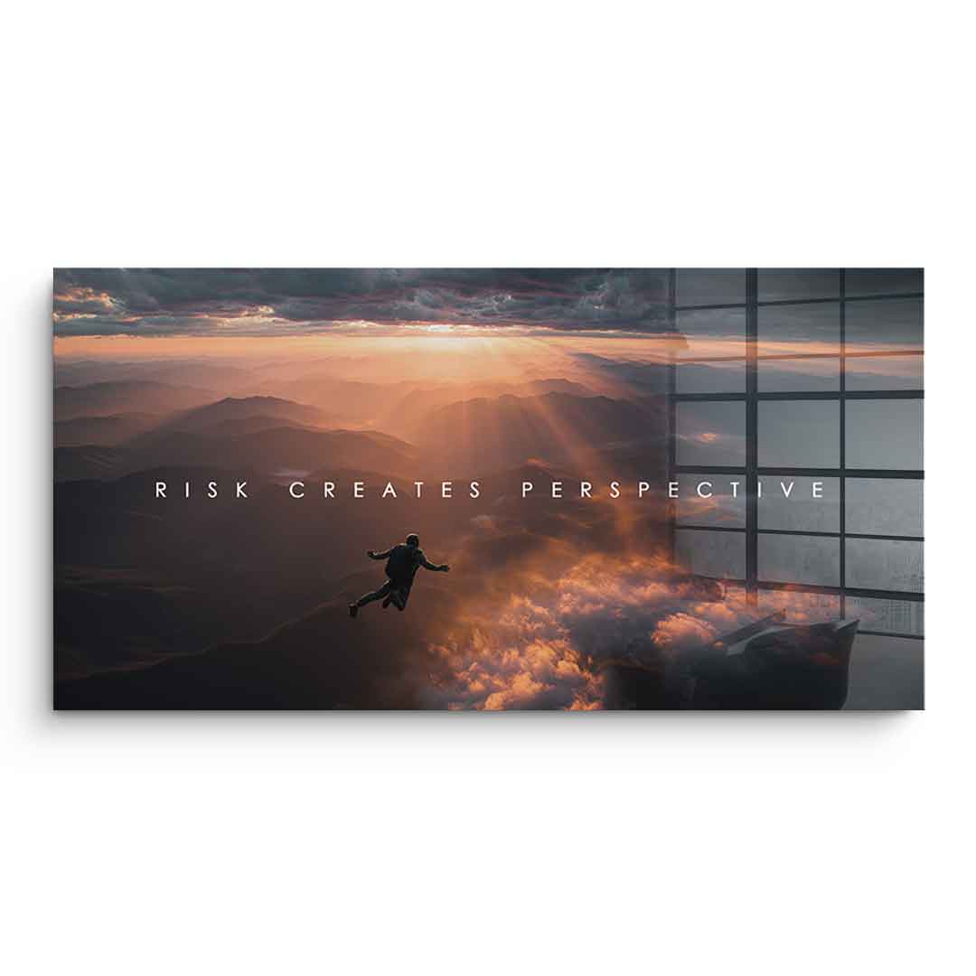 Risk Creates Perspective - Acrylglas