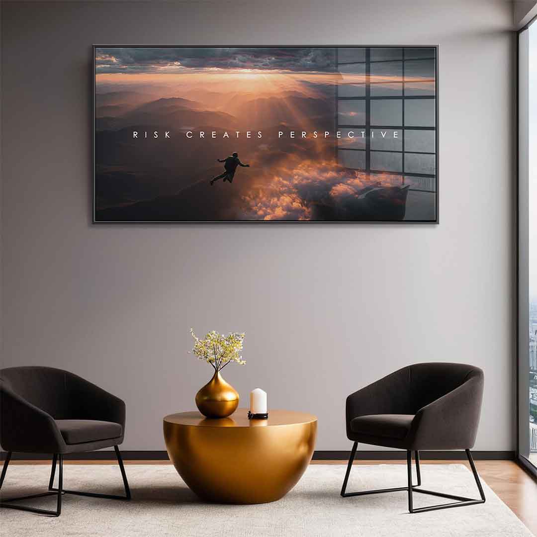 Risk Creates Perspective - Acrylglas