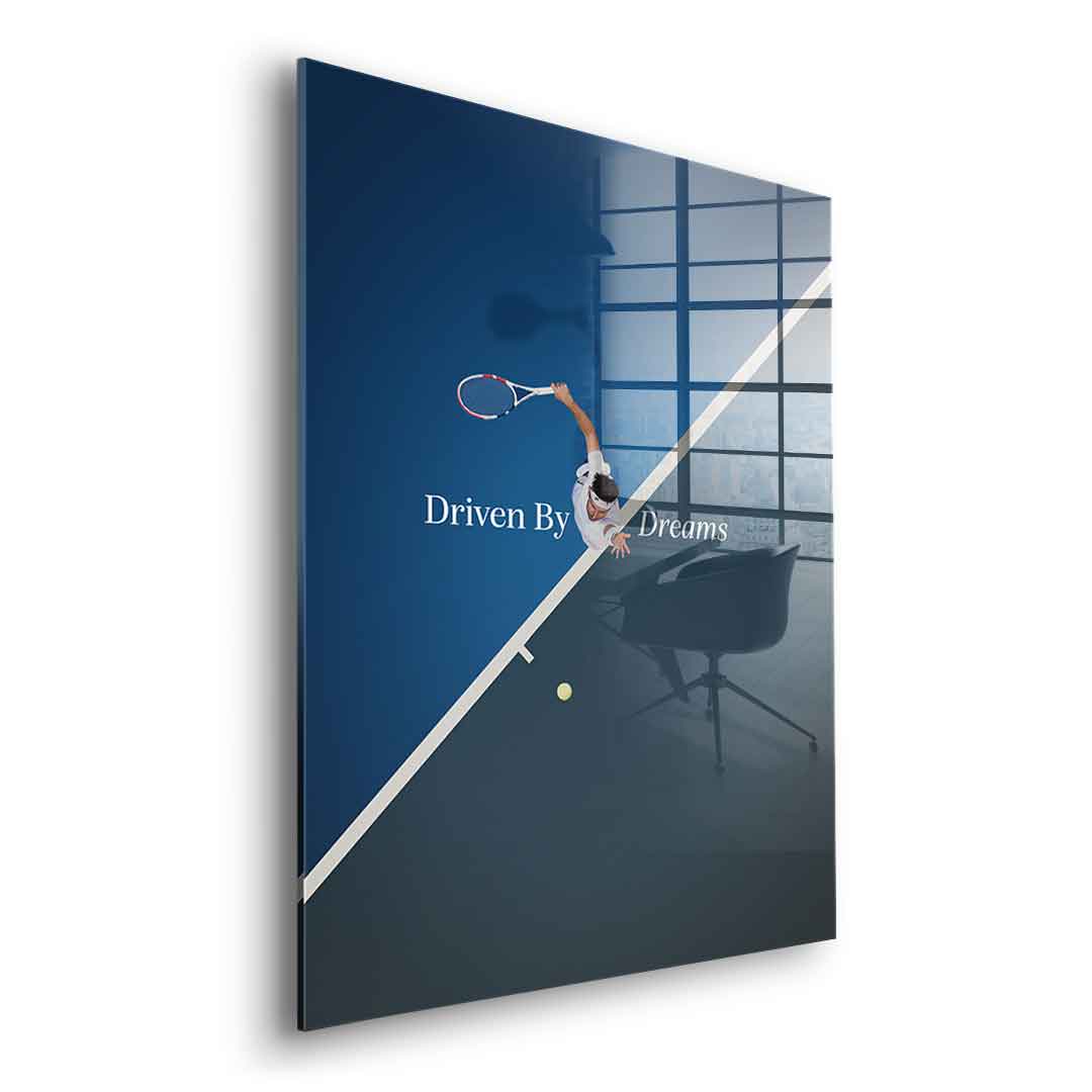 Driven by Dreams #Tennis - Acrylglas