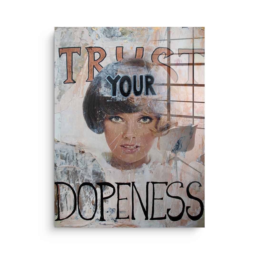 Trust your Dopeness - Acrylglas