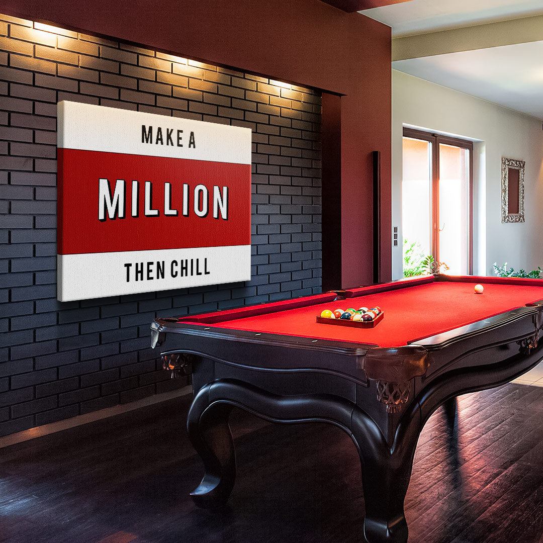 Make a Million then chill