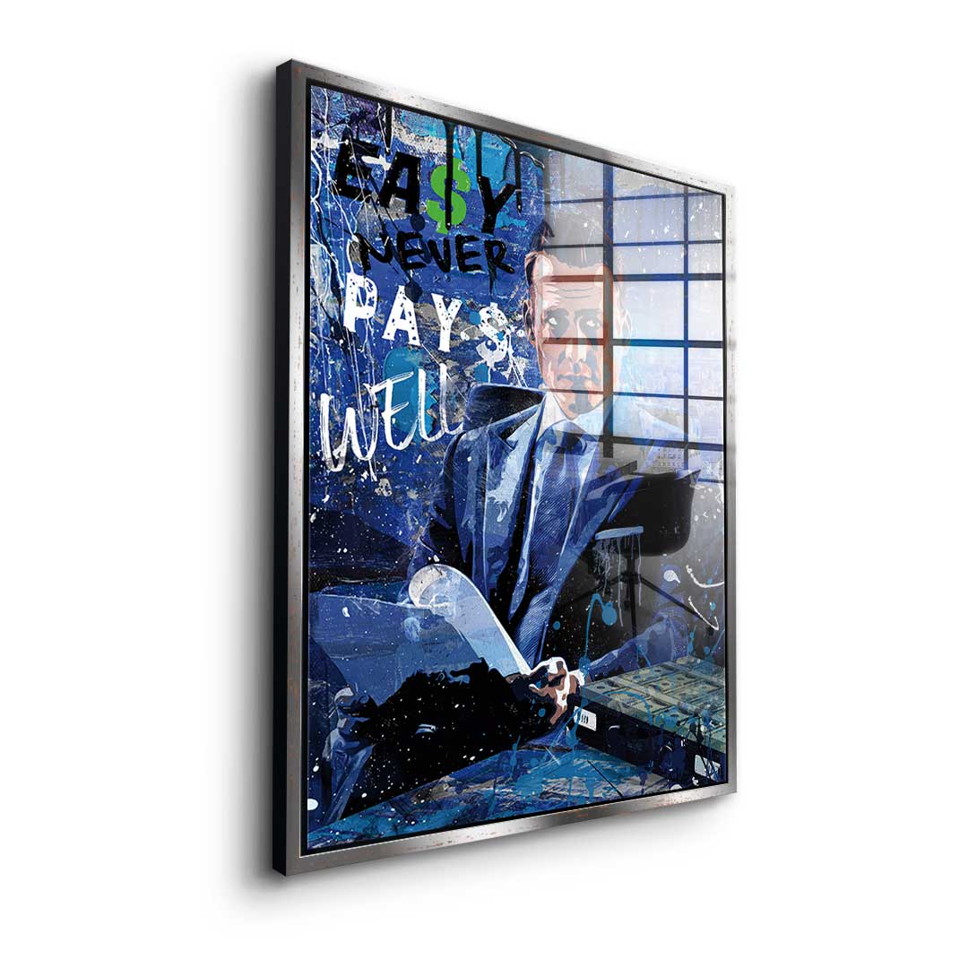 Easy never pays well - acrylic glass
