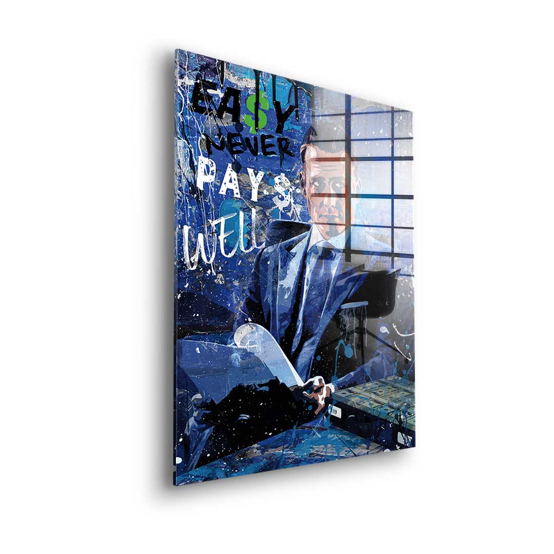 Easy never pays well - acrylic glass