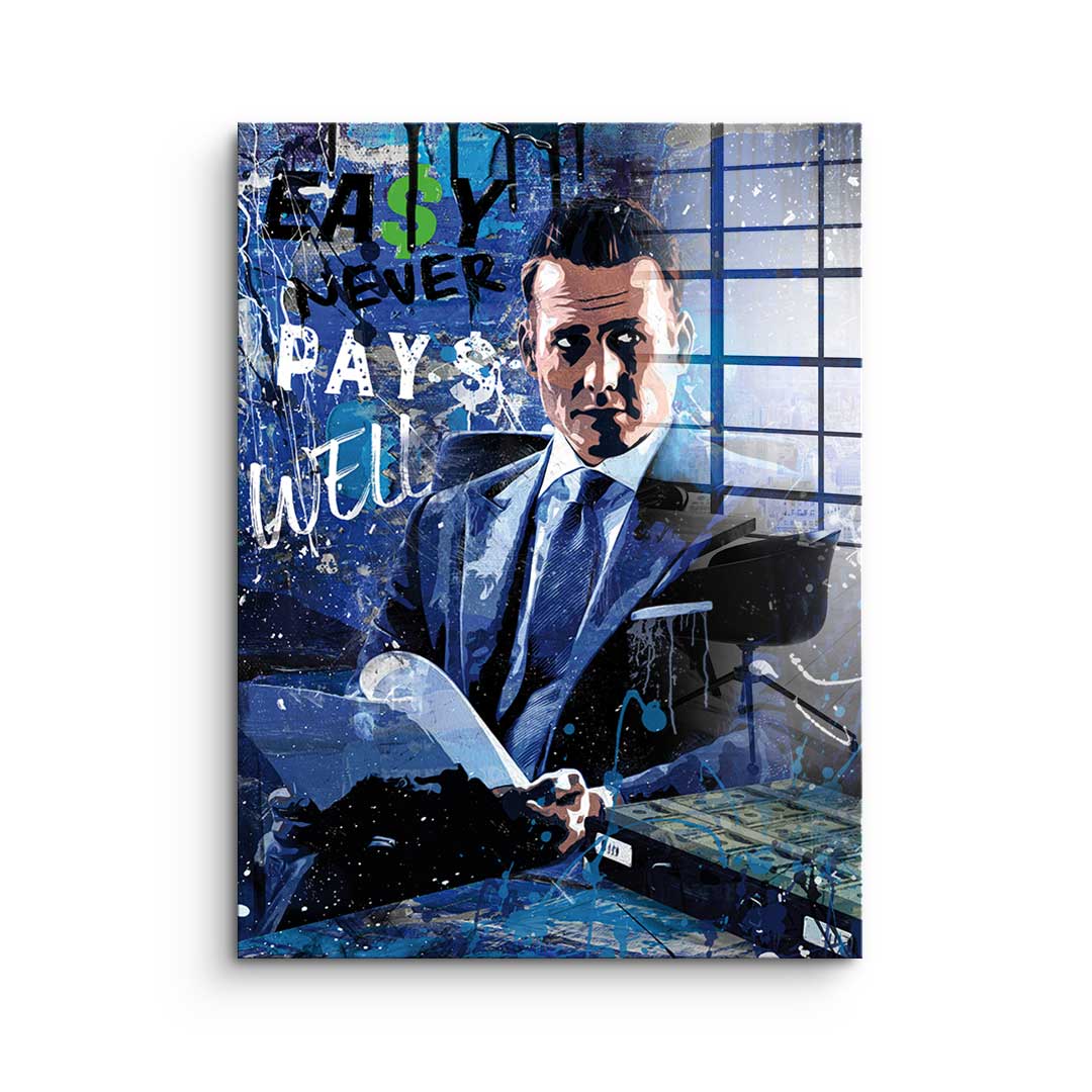 Easy never pays well - acrylic glass