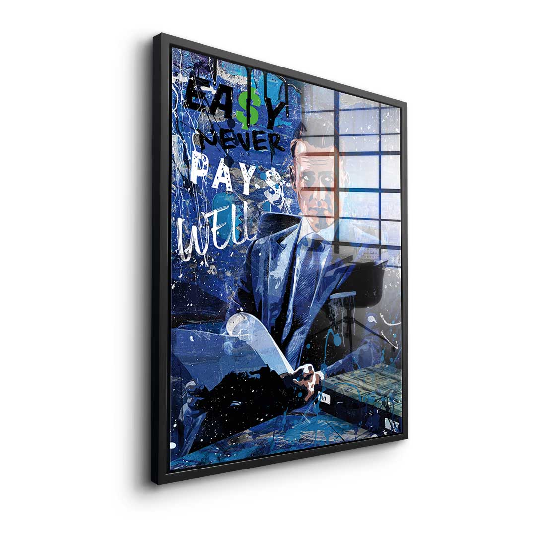 Easy never pays well - acrylic glass