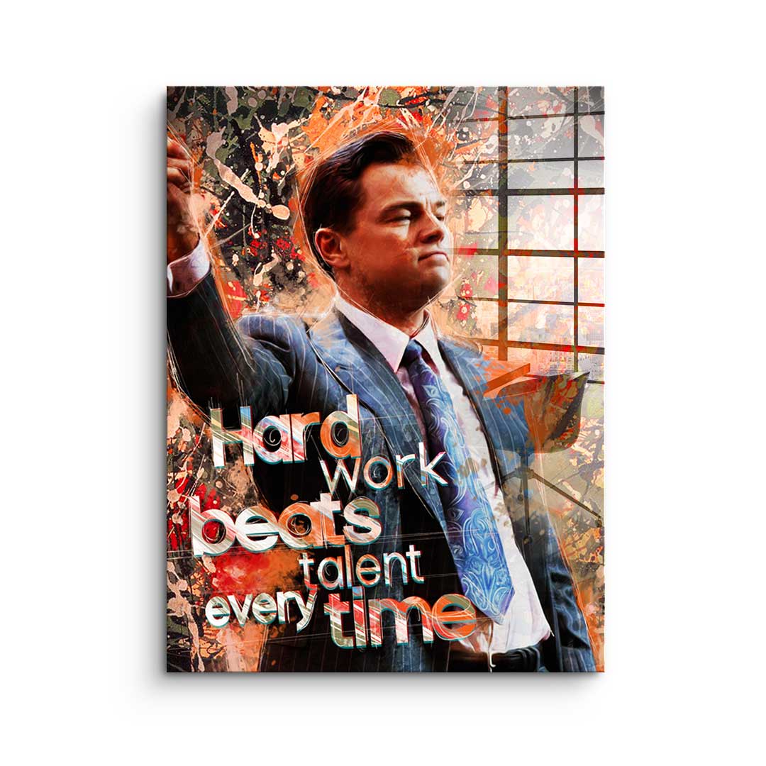 HARD WORK BEATS TALENT - Acrylglas