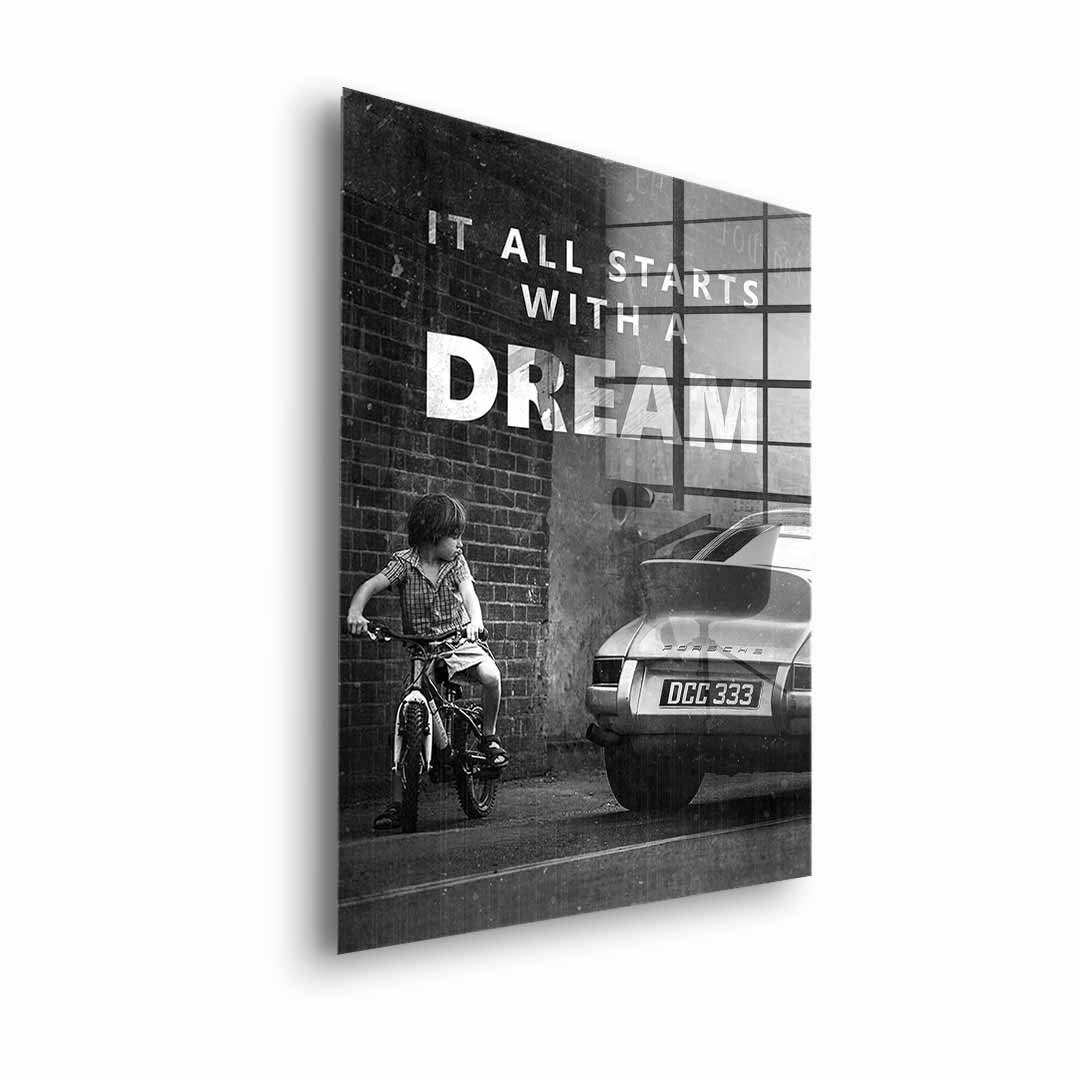 It all starts with a dream - Acrylglas