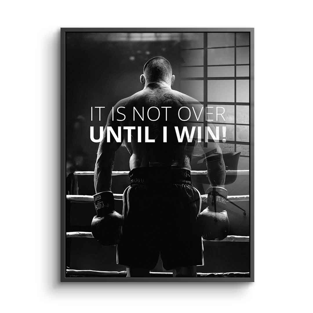 Not over Until i Win - acrylic glass