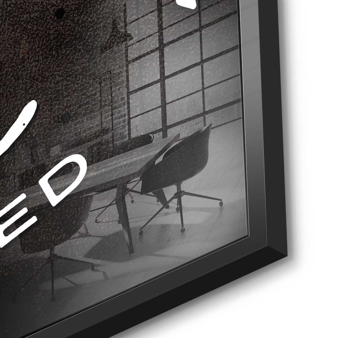 Remember why you started - acrylic glass