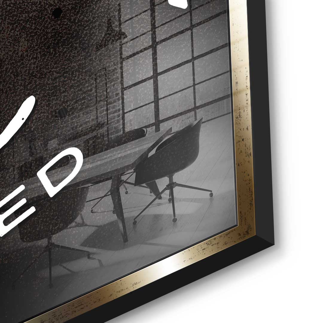 Remember why you started - acrylic glass