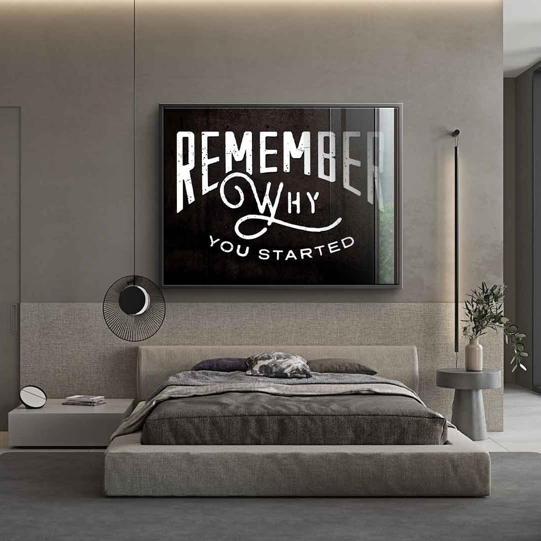 Remember why you started - acrylic glass