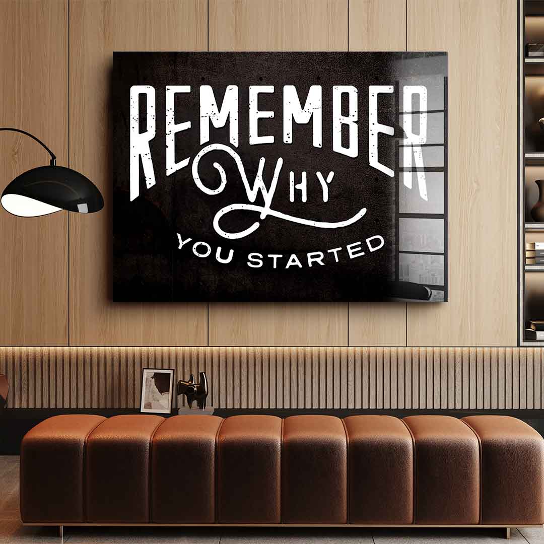 Remember why you started - acrylic glass