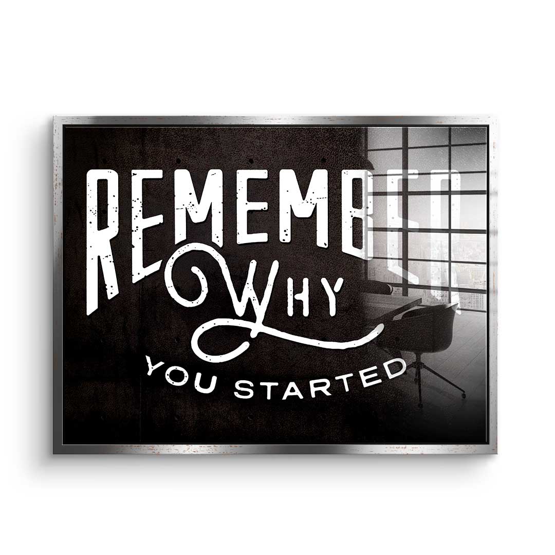 Remember why you started - acrylic glass