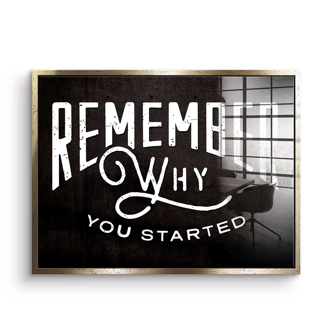 Remember why you started - acrylic glass