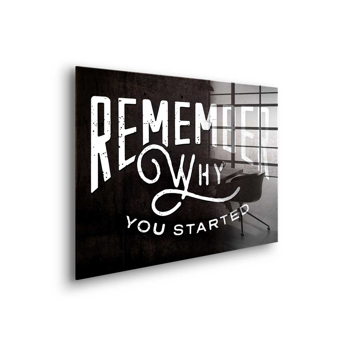 Remember why you started - acrylic glass