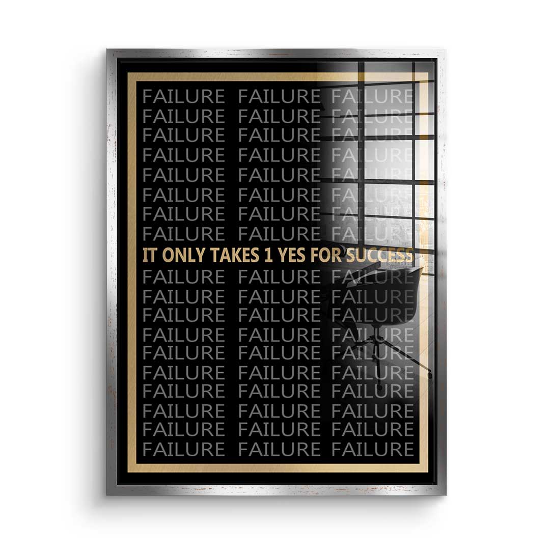 It Only Takes 1 Yes To Success - Acrylglas