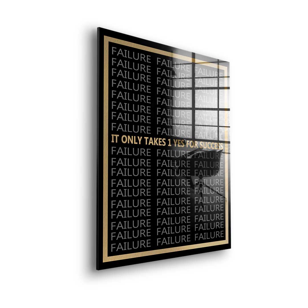 It Only Takes 1 Yes To Success - Acrylglas
