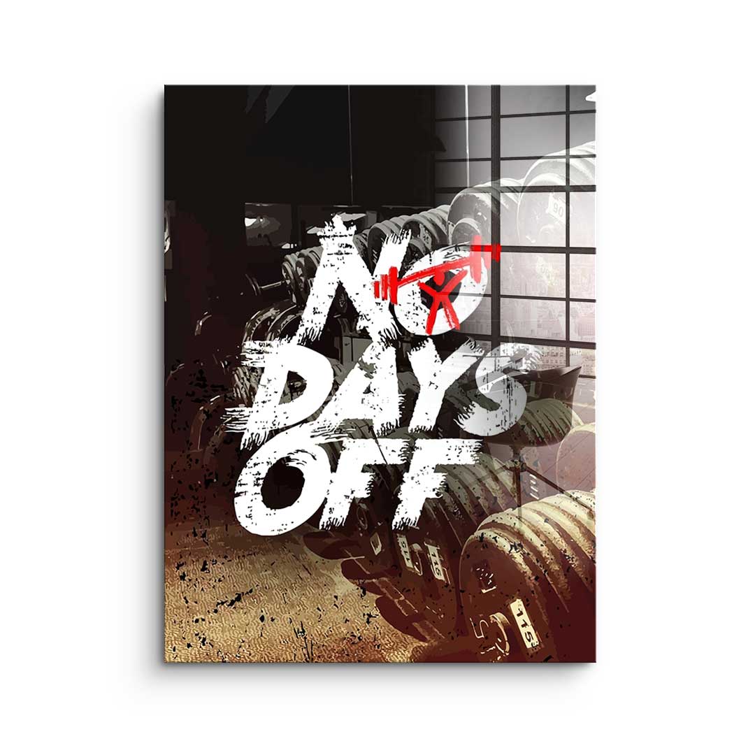 No Days off - acrylic glass