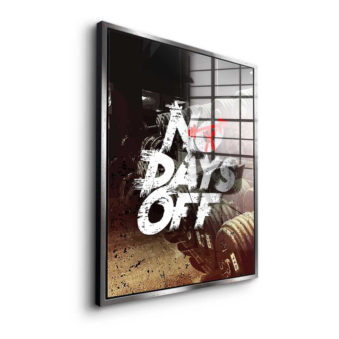 No Days off - acrylic glass