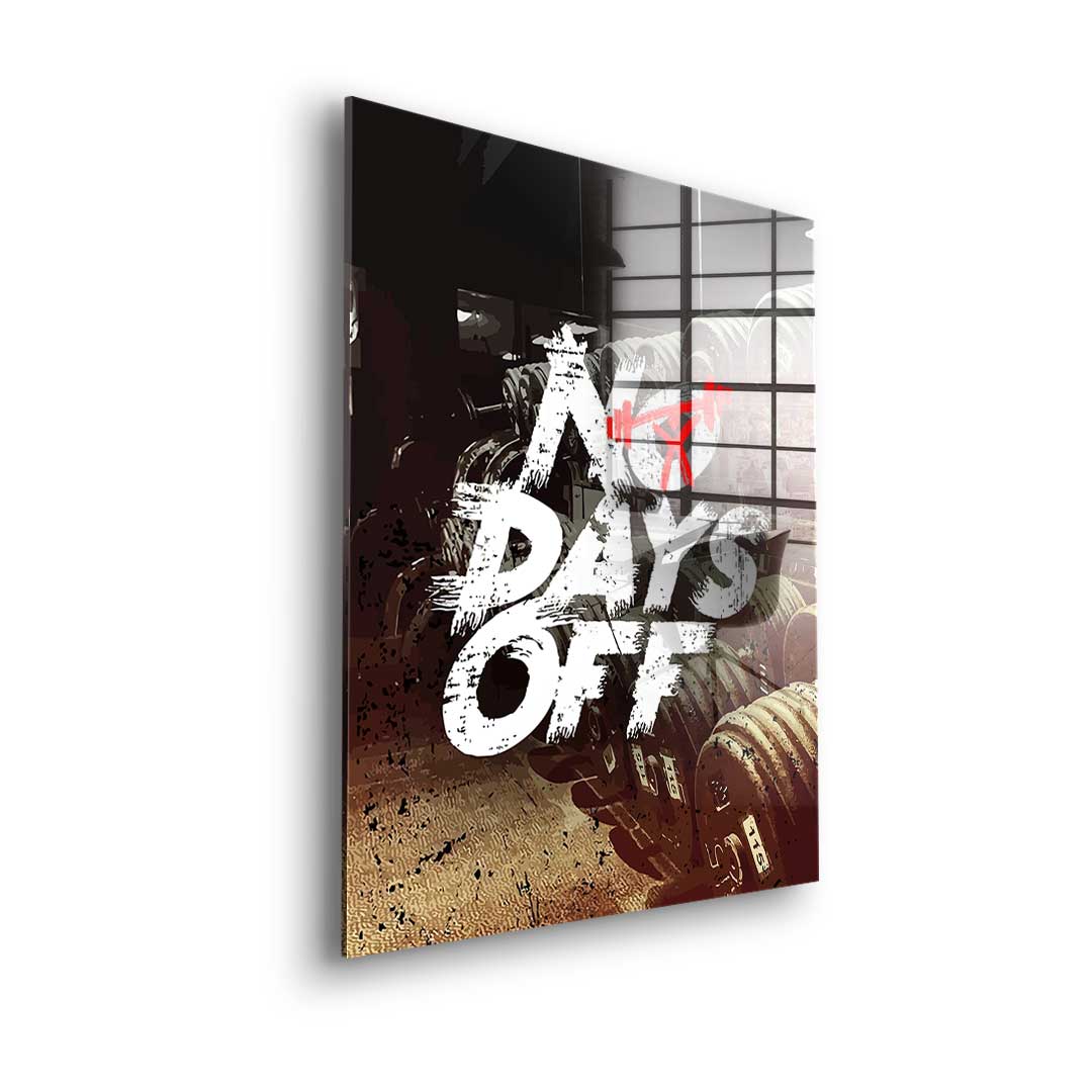 No Days off - acrylic glass