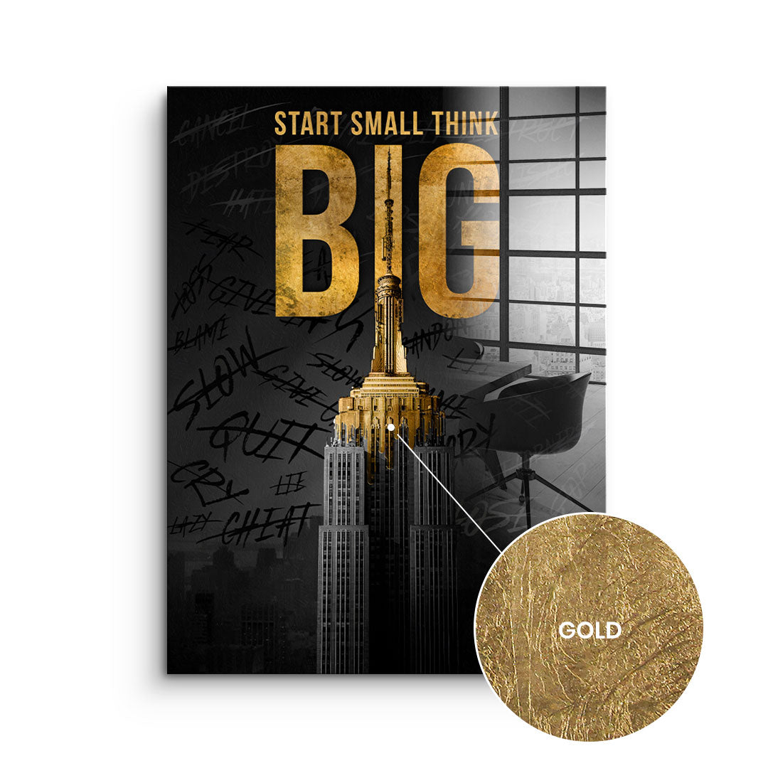 Start Small Think Big - gold leaf