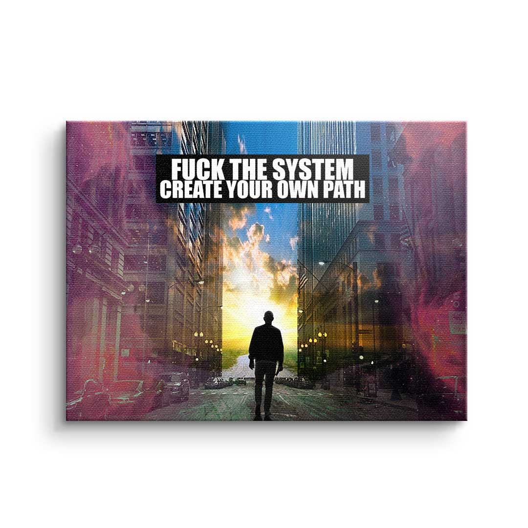 Fuck the System - Create Your Own Path