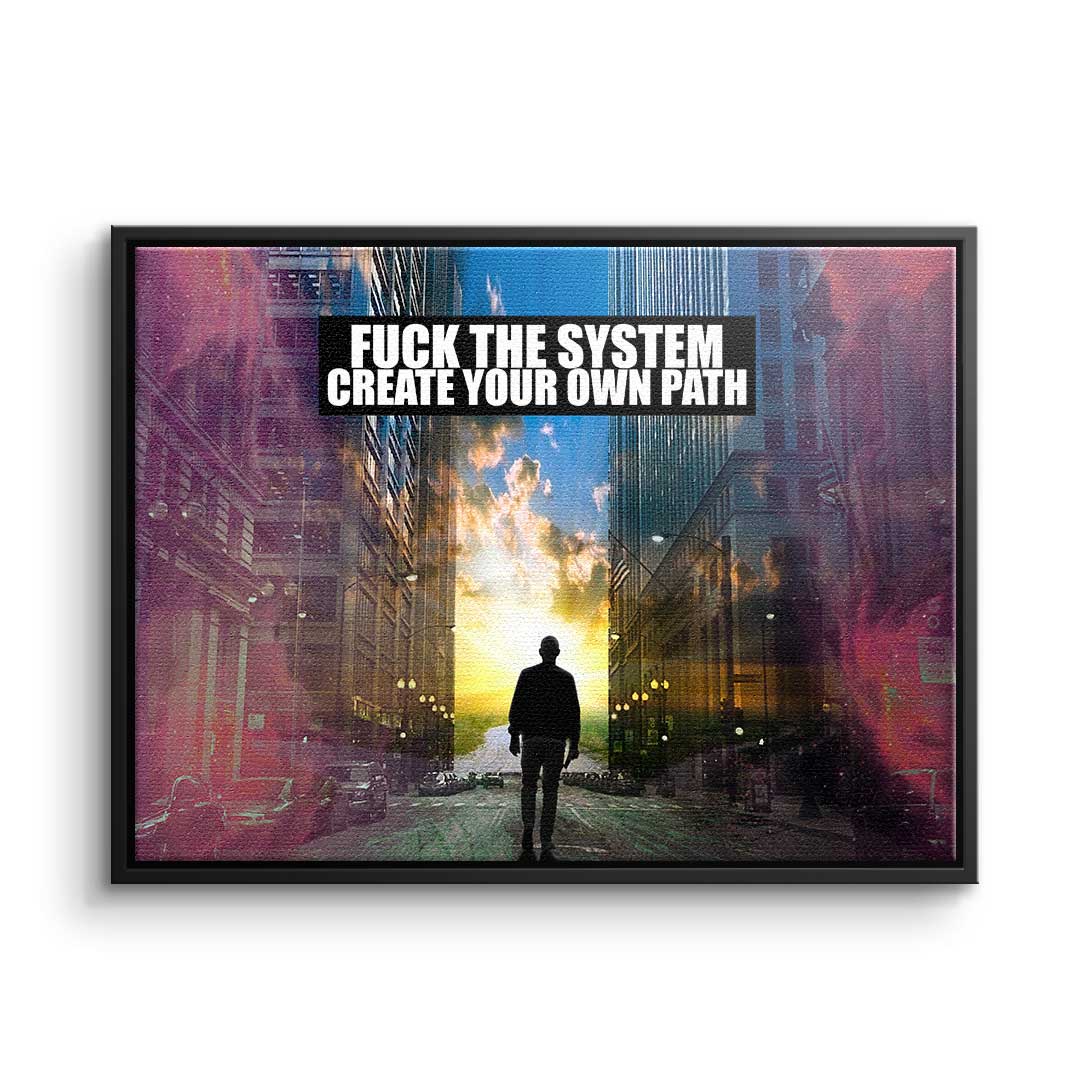 Fuck the System - Create Your Own Path