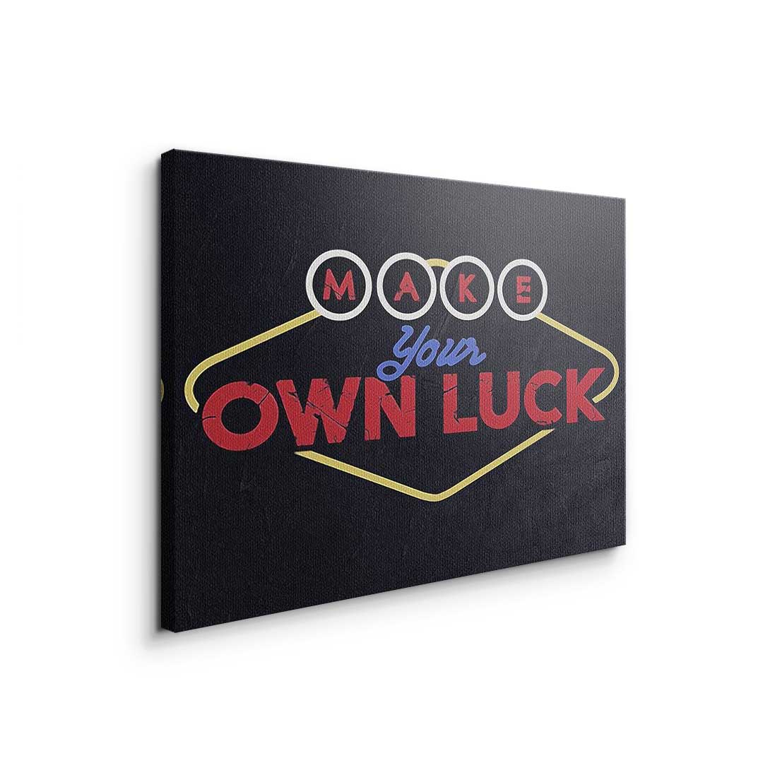 Make your own luck
