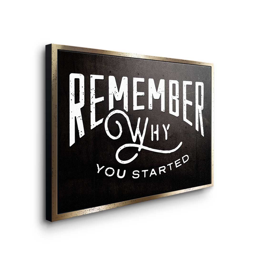 Remember Why You Started