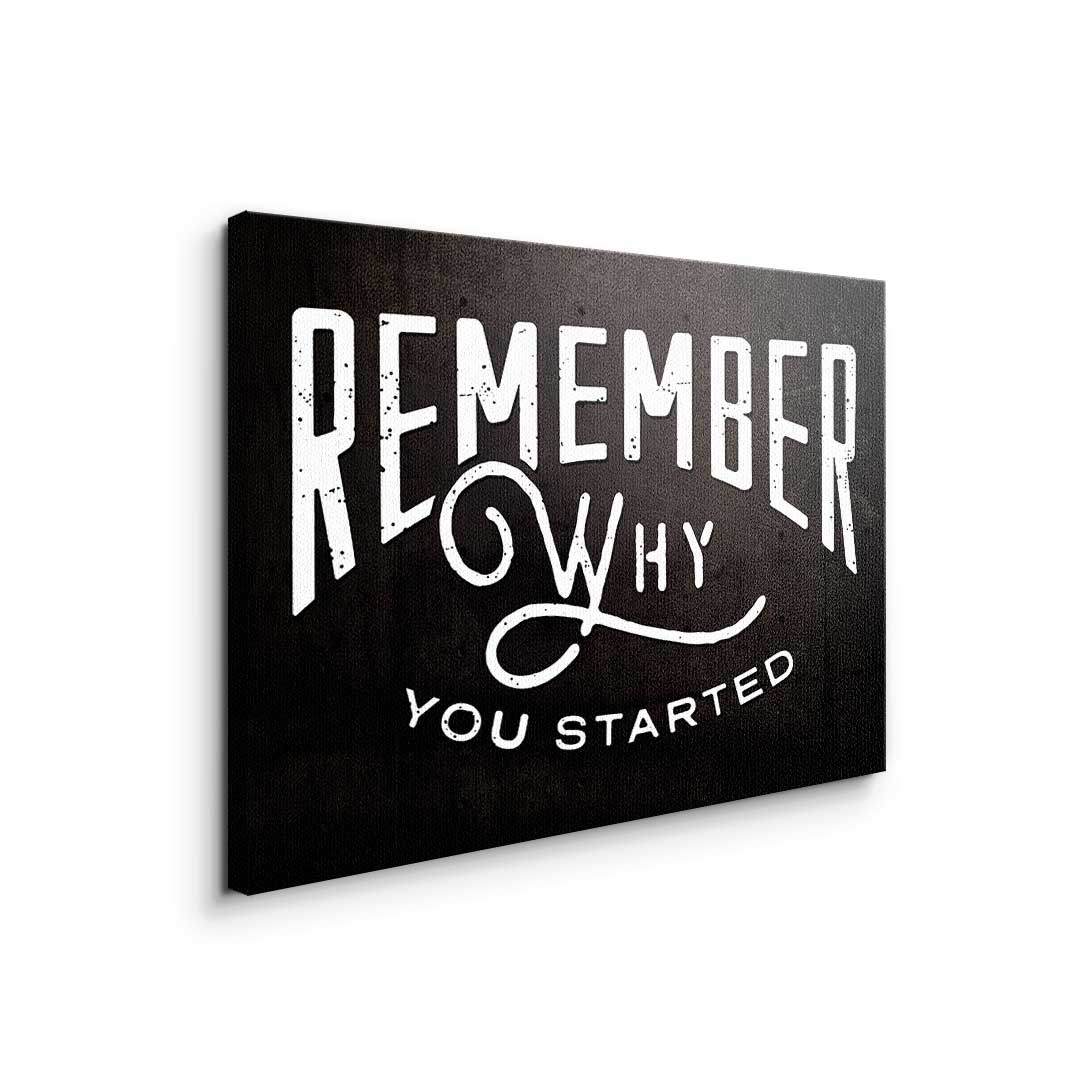Remember Why You Started