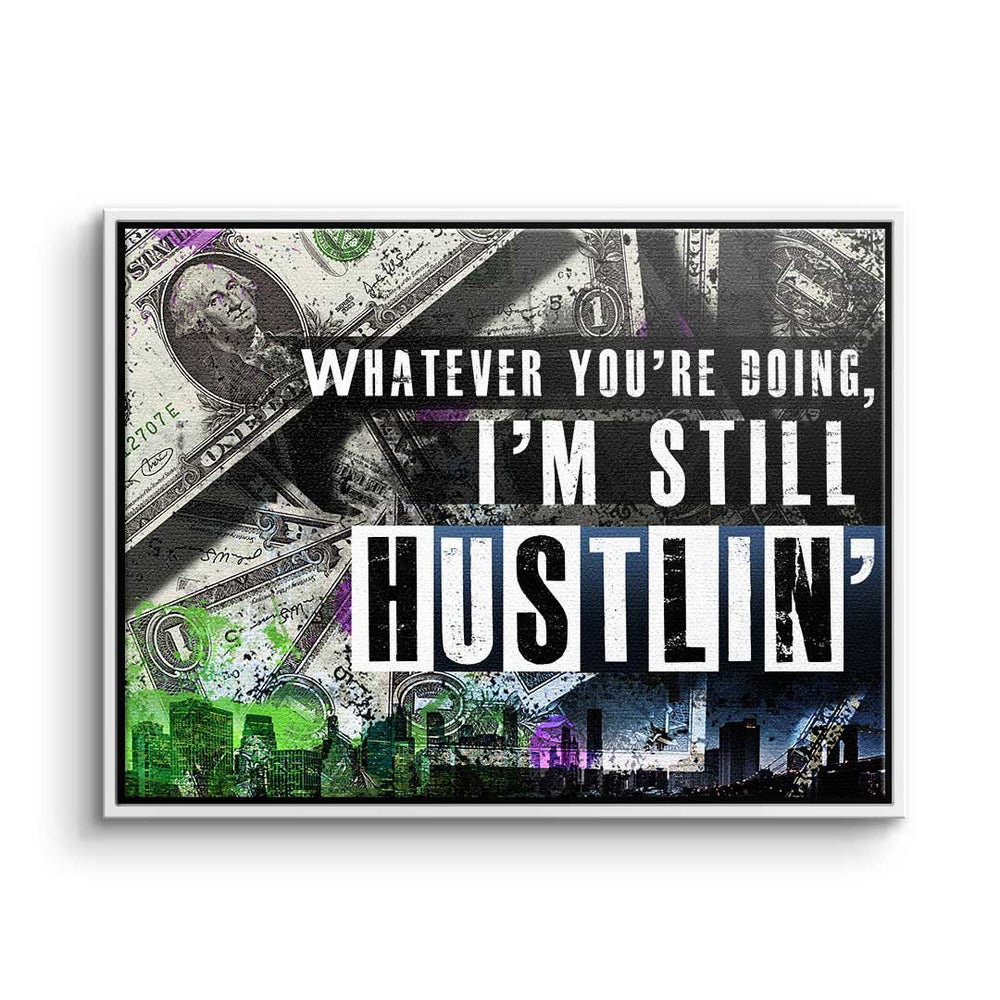 I'm still Hustlin Leinwandbild – Ansicht 3