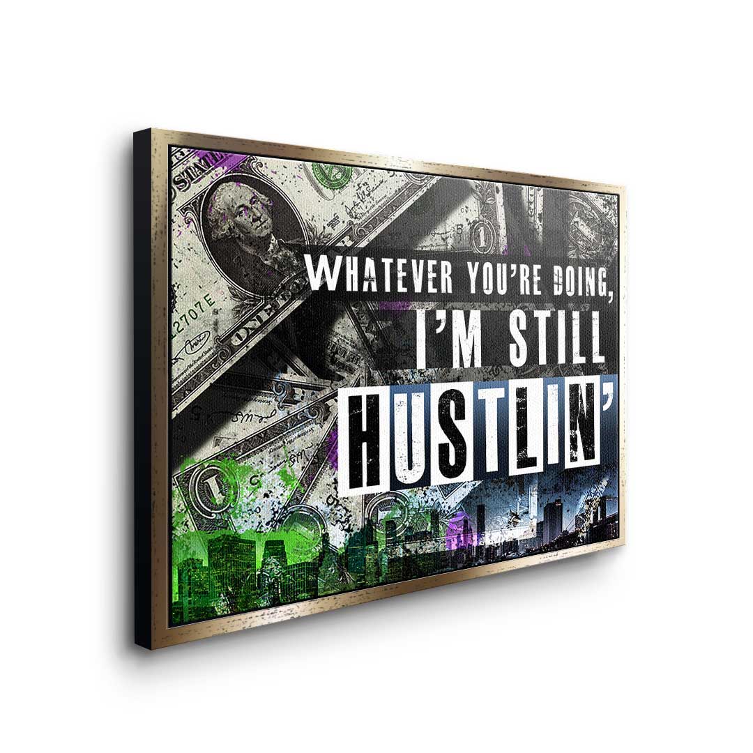 I'm still Hustlin