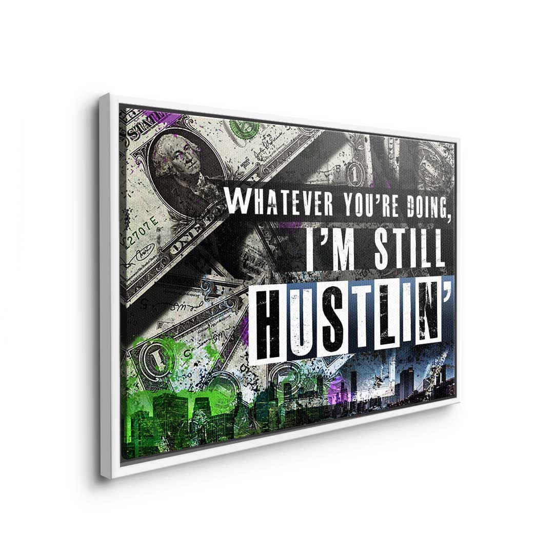 I'm still Hustlin