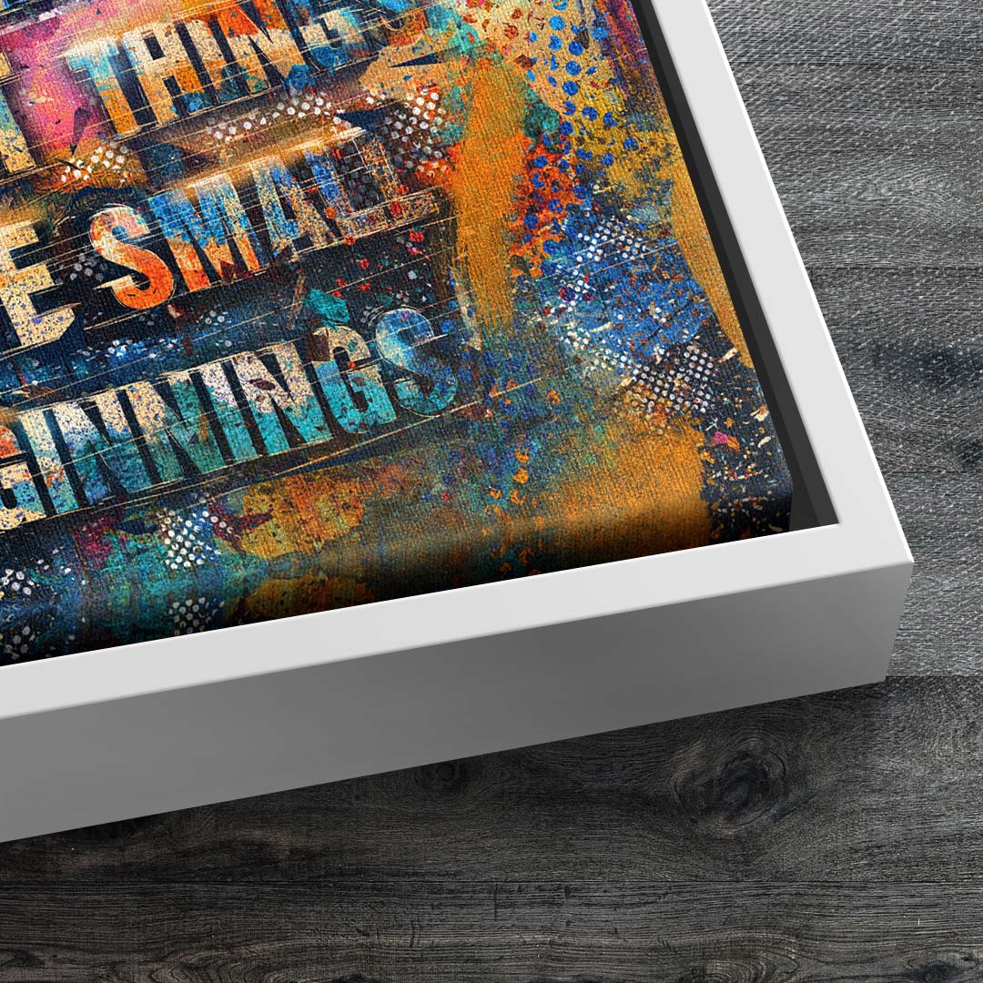 All Great Things Have Small Startings