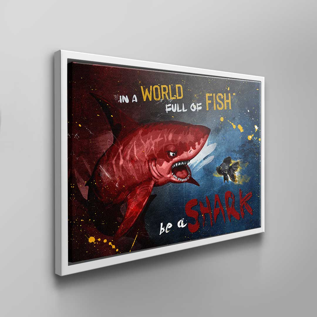 You are the Shark