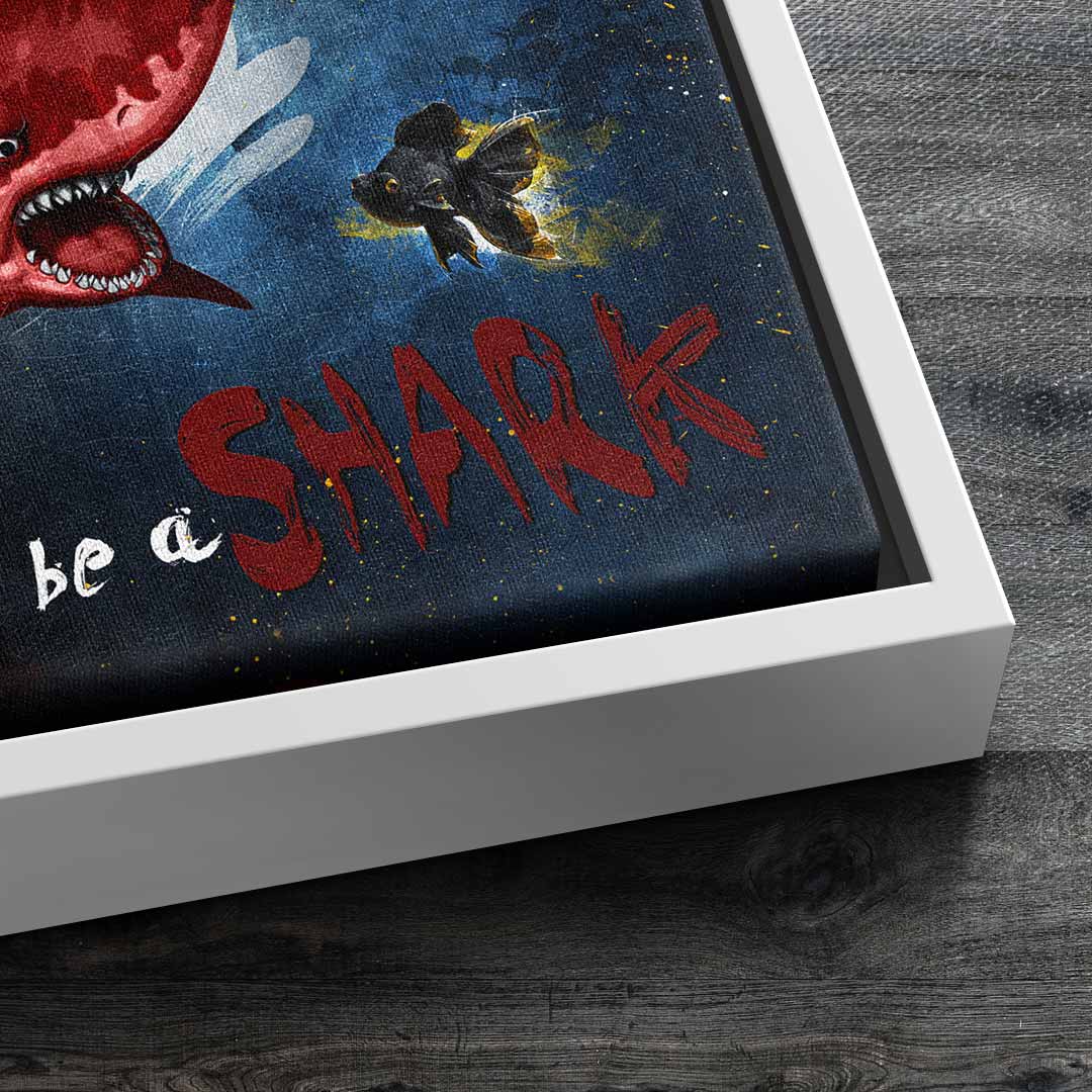 You are the Shark